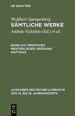 Fester Einband Wolfhart Spangenberg: Sämtliche Werke / Predigten. Meisterlieder. Krönung Matthiae von 