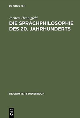 Fester Einband Die Sprachphilosophie des 20. Jahrhunderts von Jochem Hennigfeld