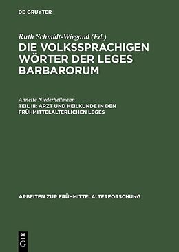 Fester Einband Die volkssprachigen Wörter der Leges Barbarorum / Arzt und Heilkunde in den frühmittelalterlichen Leges von Annette Niederhellmann