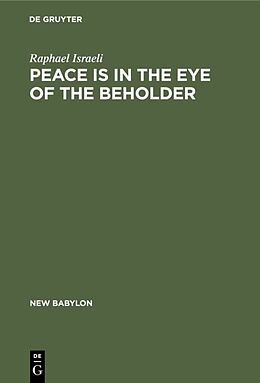 Livre Relié Peace is in the Eye of the Beholder de Raphael Israeli