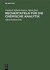 Fester Einband Rechentafeln für die chemische Analytik von Friedrich Wilhelm Küster, Alfred Thiel