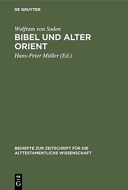 Fester Einband Bibel und Alter Orient von Wolfram von Soden