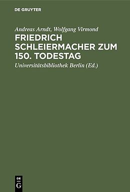 Fester Einband Friedrich Schleiermacher zum 150. Todestag von Andreas Arndt, Wolfgang Virmond
