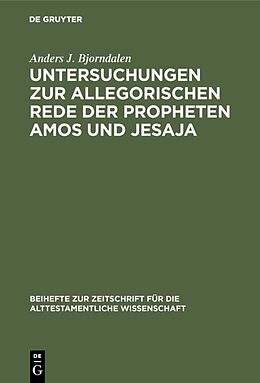 Fester Einband Untersuchungen zur allegorischen Rede der Propheten Amos und Jesaja von Anders J. Bjorndalen