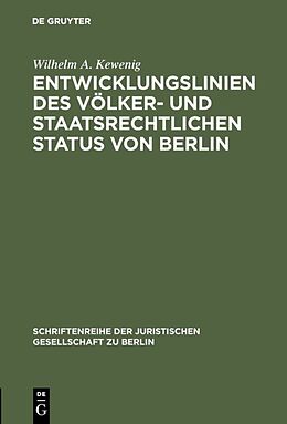 Fester Einband Entwicklungslinien des völker- und staatsrechtlichen Status von Berlin von Wilhelm A. Kewenig