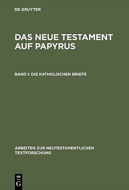 Fester Einband Das Neue Testament auf Papyrus / Die katholischen Briefe von 