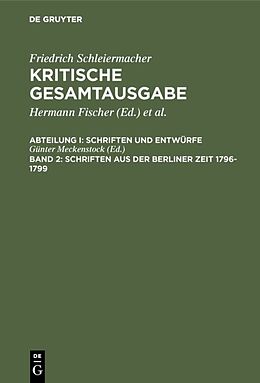 Fester Einband Friedrich Schleiermacher: Kritische Gesamtausgabe. Schriften und Entwürfe / Schriften aus der Berliner Zeit 1796-1799 von 