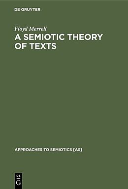 Livre Relié A Semiotic Theory of Texts de Floyd Merrell