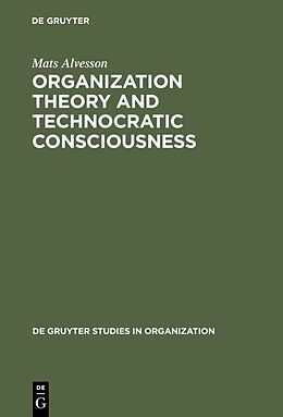 Livre Relié Organization Theory and Technocratic Consciousness de Mats Alvesson