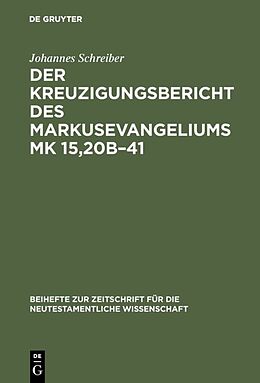 Fester Einband Der Kreuzigungsbericht des Markusevangeliums Mk 15,20b41 von Johannes Schreiber