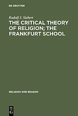 Fester Einband The Critical Theory of Religion. The Frankfurt School von Rudolf J. Siebert