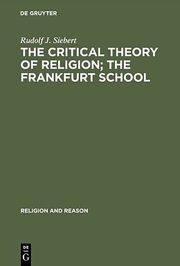 Livre Relié The Critical Theory of Religion. The Frankfurt School de Rudolf J. Siebert