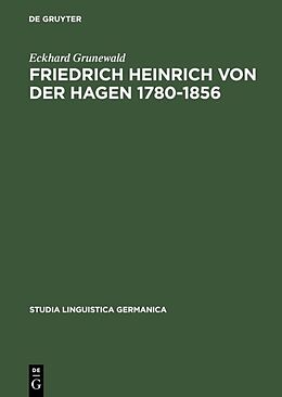 Fester Einband Friedrich Heinrich von der Hagen 1780-1856 von Eckhard Grunewald
