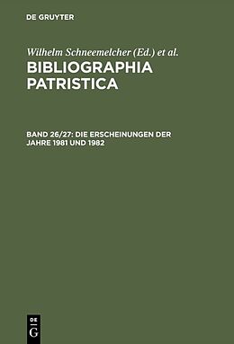 Fester Einband Bibliographia Patristica / Die Erscheinungen der Jahre 1981 und 1982 von 