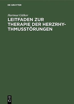 Fester Einband Leitfaden zur Therapie der Herzrhythmusstörungen von Hartmut Gülker