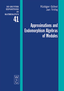 Fester Einband Approximations and Endomorphism Algebras of Modules von Jan Trlifaj, Rüdiger Göbel