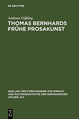 Fester Einband Thomas Bernhards frühe Prosakunst von Andreas Gößling