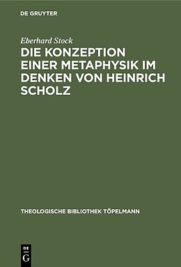 Fester Einband Die Konzeption einer Metaphysik im Denken von Heinrich Scholz von Eberhard Stock