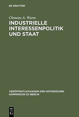 Fester Einband Industrielle Interessenpolitik und Staat von Clemens A. Wurm