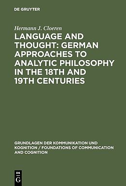 Fester Einband Language and Thought: German Approaches to Analytic Philosophy in the 18th and 19th Centuries von Hermann J. Cloeren
