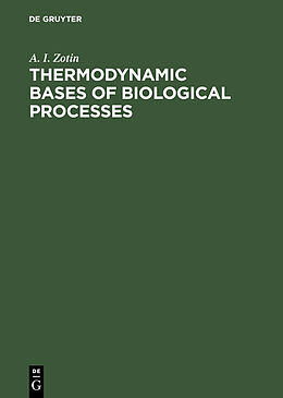 Fester Einband Thermodynamic Bases of Biological Processes von A. I. Zotin