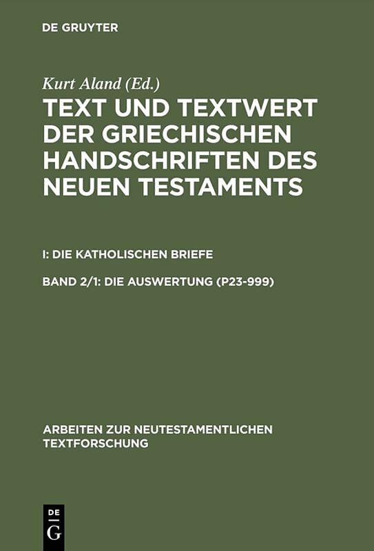 Text und Textwert der griechischen Handschriften des Neuen Testaments.... / 1: Die Auswertung (P23999). 2: Die Auswertung (10032805)