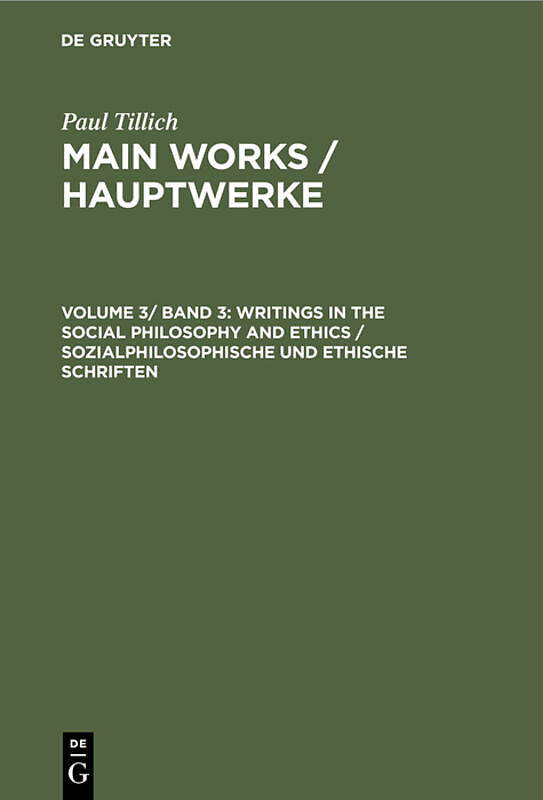 Paul Tillich: Main Works / Hauptwerke / Writings in the Social Philosophy and Ethics / Sozialphilosophische und ethische Schriften