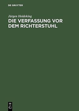 Fester Einband Die Verfassung vor dem Richterstuhl von Jürgen Heideking