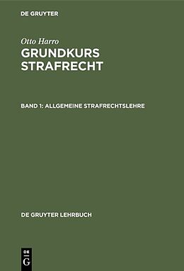 Fester Einband Otto Harro: Grundkurs Strafrecht / Allgemeine Strafrechtslehre von Otto Harro