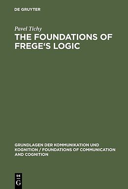 Livre Relié The Foundations of Frege's Logic de Pavel Tichy