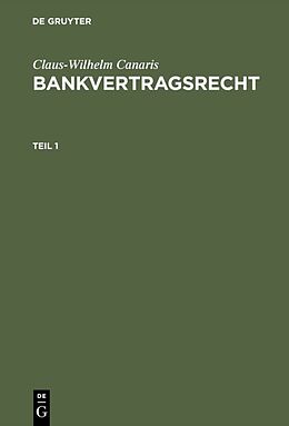Fester Einband Claus-Wilhelm Canaris: Bankvertragsrecht / Claus-Wilhelm Canaris: Bankvertragsrecht. Teil 1 von Claus-Wilhelm Canaris