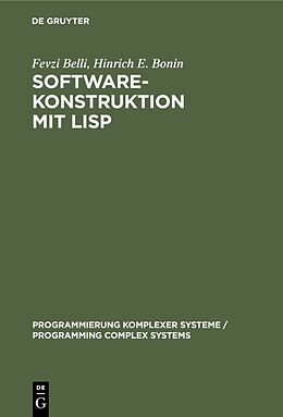 Fester Einband Software-Konstruktion mit LISP von Fevzi Belli, Hinrich E. Bonin