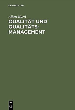 Fester Einband Qualität und Qualitäts-Management von Albert Kürzl