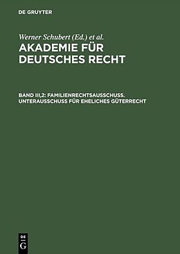 Fester Einband Akademie für Deutsches Recht / Familienrechtsausschuß. Unterausschuß für eheliches Güterrecht von 