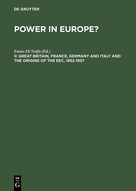 Great Britain, France, Germany and Italy and the Origins of the EEC, 1952-1957