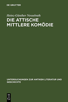 Fester Einband Die attische Mittlere Komödie von Heinz-Günther Nesselrath