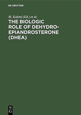 Fester Einband The Biologic Role of Dehydroepiandrosterone (DHEA) von 