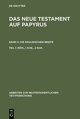 Fester Einband Das Neue Testament auf Papyrus. Die Paulinischen Briefe / Röm., 1 Kor., 2 Kor. von 