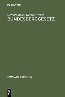 Fester Einband Bundesberggesetz von Gerhard Boldt, Herbert Weller