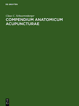Fester Einband Compendium Anatomicum Acupuncturae von Claus C. Schnorrenberger