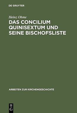 Fester Einband Das Concilium Quinisextum und seine Bischofsliste von Heinz Ohme