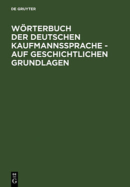 Fester Einband Wörterbuch der deutschen Kaufmannssprache - auf geschichtlichen Grundlagen von Alfred Schirmer