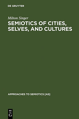 Livre Relié Semiotics of Cities, Selves, and Cultures de Milton Singer