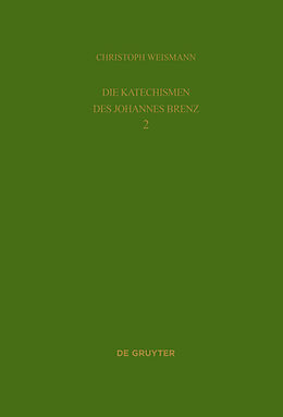 Fester Einband Christoph Weismann: Die Katechismen des Johannes Brenz / Bibliographie 1528-2013 von Christoph Weismann