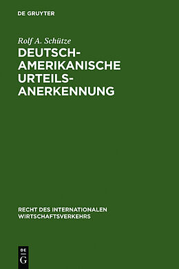 Fester Einband Deutsch-amerikanische Urteilsanerkennung von Rolf A. Schütze