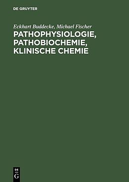 Fester Einband Pathophysiologie, Pathobiochemie, klinische Chemie von Eckhart Buddecke, Michael Fischer