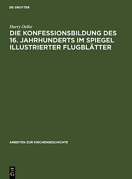 Fester Einband Die Konfessionsbildung des 16. Jahrhunderts im Spiegel illustrierter Flugblätter von Harry Oelke