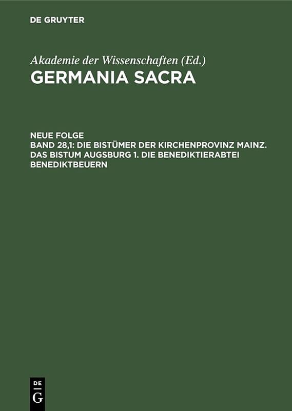 Germania Sacra. Neue Folge / Die Bistümer der Kirchenprovinz Mainz. Das Bistum Augsburg 1. Die Benediktinerabtei Benediktbeuern