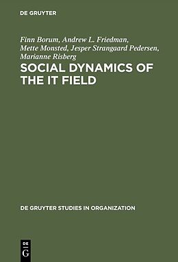 Fester Einband Social Dynamics of the IT Field von Finn Borum, Andrew L. Friedman, Marianne Risberg
