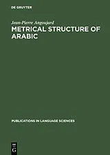 Fester Einband Metrical Structure of Arabic von Jean-Pierre Angoujard
